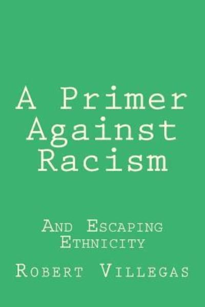 Cover for Robert Villegas · A Primer Against Racism (Pocketbok) (2018)