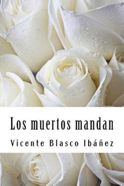 Cover for Vicente Blasco Ibanez · Los muertos mandan (Paperback Book) (2018)