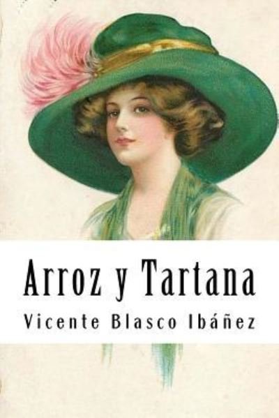 Arroz y Tartana - Vicente Blasco Ibanez - Książki - Createspace Independent Publishing Platf - 9781987532906 - 4 kwietnia 2018
