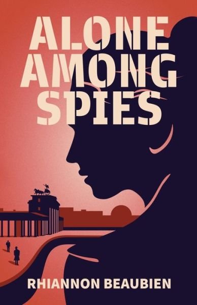 Cover for Rhiannon Beaubien · Alone Among Spies (Taschenbuch) (2020)