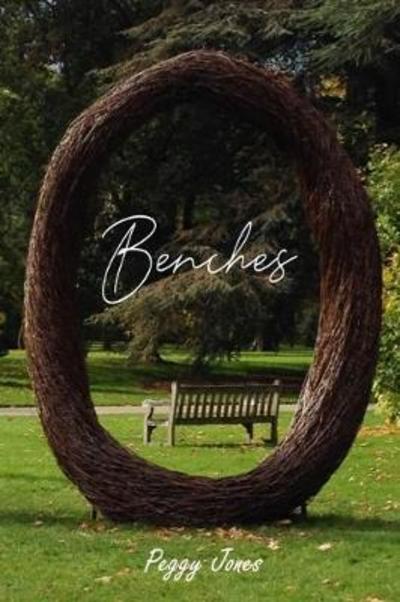 Benches - Peggy Jones - Books - Tortoiseshell Publishing - 9781999623906 - September 21, 2018