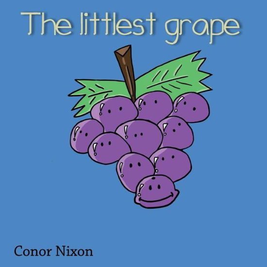 Cover for Conor Nixon · The littlest grape. (Paperback Book) (2018)