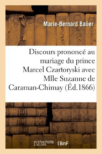 Cover for Bauer-m-b · Discours Prononce Au Mariage Du Prince Marcel Czartoryski Avec Mlle Suzanne De Caraman-chimay (Pocketbok) [French edition] (2013)