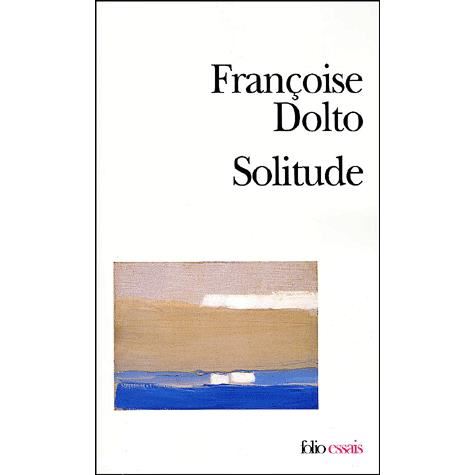 Cover for Francoise Dolto · Solitude Dolto (Folio Essais) (French Edition) (Paperback Book) [French edition] (2001)