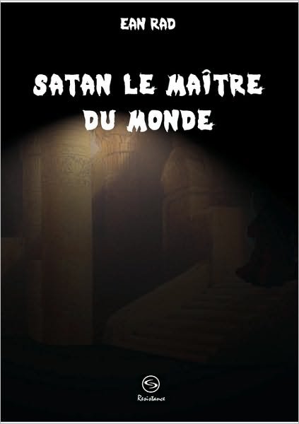 Cover for Ean Rad · Satan Le Matre Du Monde (Paperback Book) [French edition] (2010)