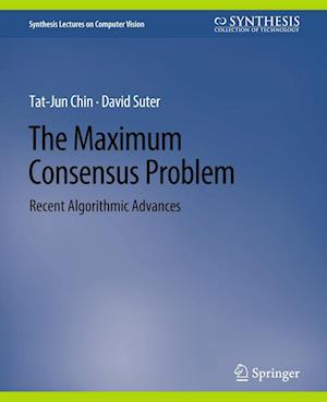 Cover for Tat-Jun Chin · The Maximum Consensus Problem: Recent Algorithmic Advances - Synthesis Lectures on Computer Vision (Paperback Book) (2017)