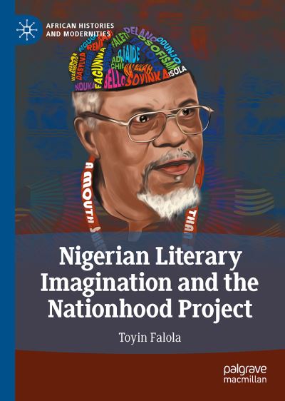 Cover for Toyin Falola · Nigerian Literary Imagination and the Nationhood Project - African Histories and Modernities (Hardcover Book) [2022 edition] (2022)