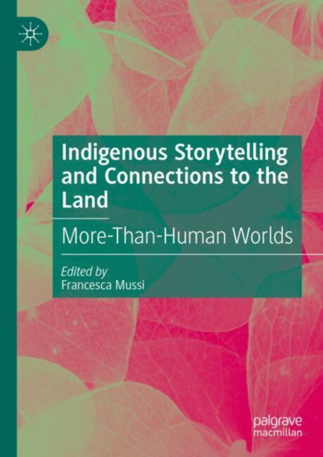 Indigenous Storytelling and Connections to the Land: More-Than-Human Worlds (Hardcover Book) [2025 edition] (2024)