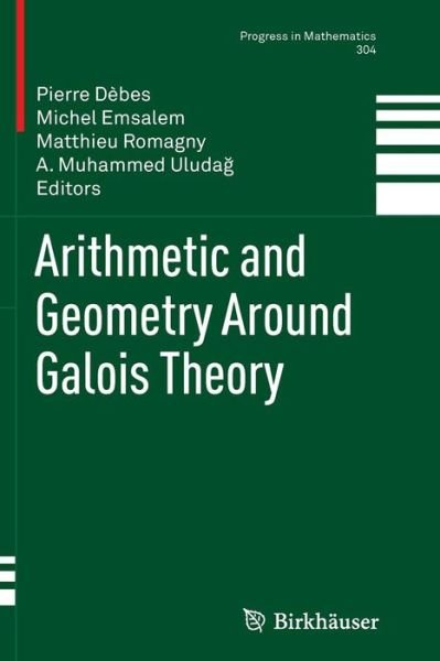 Cover for Pierre Debes · Arithmetic and Geometry Around Galois Theory - Progress in Mathematics (Pocketbok) [2013 edition] (2015)