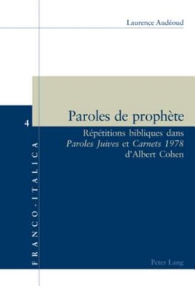 Cover for Audeoud Laurence Audeoud · Paroles de prophete: Repetitions bibliques dans &quot;Paroles Juives&quot; et &quot;Carnets 1978&quot; d'Albert Cohen (Paperback Book) (2007)
