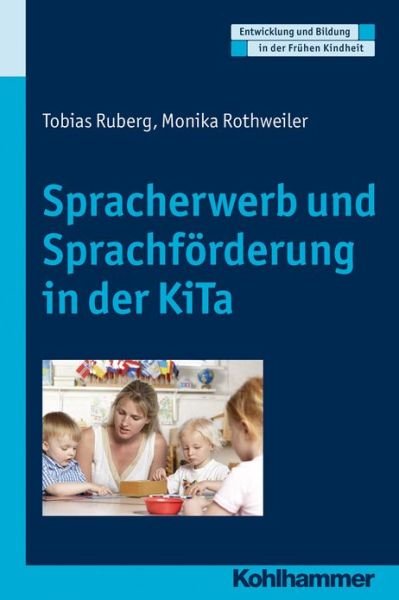 Cover for Monika Rothweiler · Spracherwerb Und Sprachforderung in Der Kita (Entwicklung Und Bildung in Der Fruhen Kindheit) (German Edition) (Taschenbuch) [German edition] (2012)