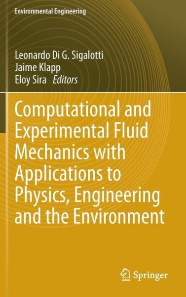 Cover for Sigalotti · Computational and Experimental Fluid Mechanics with Applications to Physics, Engineering and the Environment - Environmental Engineering (Hardcover Book) [2014 edition] (2014)