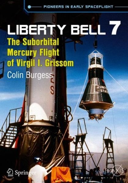 Cover for Colin Burgess · Liberty Bell 7: The Suborbital Mercury Flight of Virgil I. Grissom - Springer Praxis Books (Paperback Bog) [2014 edition] (2014)