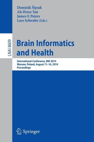Cover for Dominik Slezak · Brain Informatics and Health: International Conference, BIH 2014, Warsaw, Poland, August 11-14, 2014.Proceedings - Lecture Notes in Artificial Intelligence (Taschenbuch) [2014 edition] (2014)