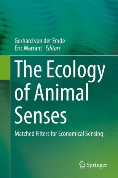 The Ecology of Animal Senses: Matched Filters for Economical Sensing -  - Books - Springer International Publishing AG - 9783319254906 - December 28, 2015