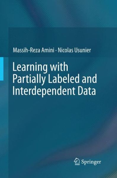 Cover for Massih-Reza Amini · Learning with Partially Labeled and Interdependent Data (Paperback Book) [Softcover reprint of the original 1st ed. 2015 edition] (2016)