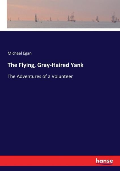 Cover for Egan · The Flying, Gray-Haired Yank (Bog) (2017)