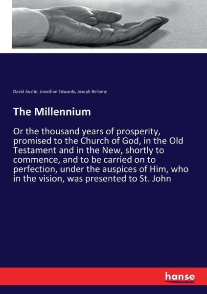 Cover for Jonathan Edwards · The Millennium: Or the thousand years of prosperity, promised to the Church of God, in the Old Testament and in the New, shortly to commence, and to be carried on to perfection, under the auspices of Him, who in the vision, was presented to St. John (Taschenbuch) (2018)