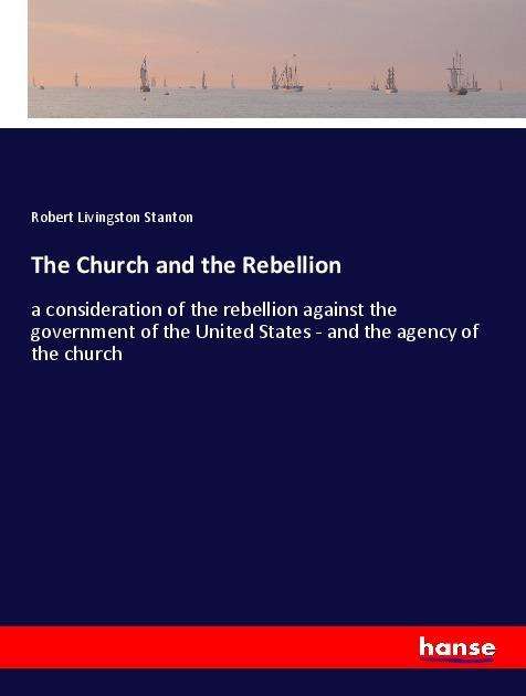 Cover for Stanton · The Church and the Rebellion (Book)