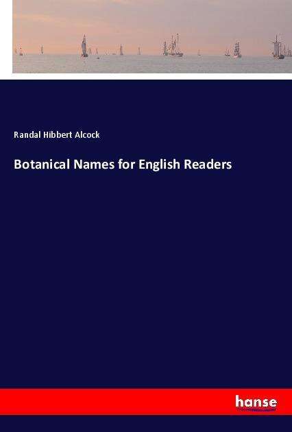 Botanical Names for English Read - Alcock - Books -  - 9783337722906 - 