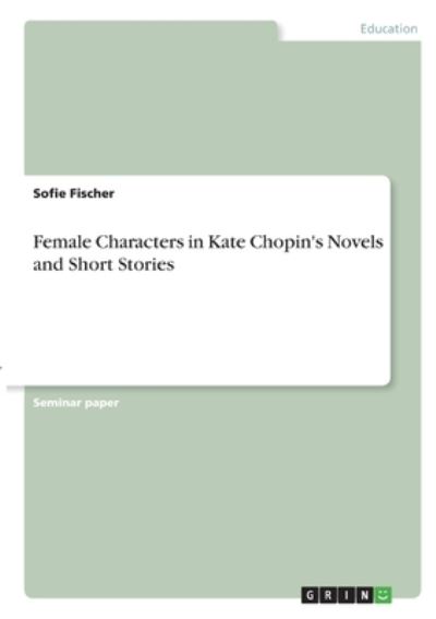 Cover for Fischer · Female Characters in Kate Chopi (N/A)