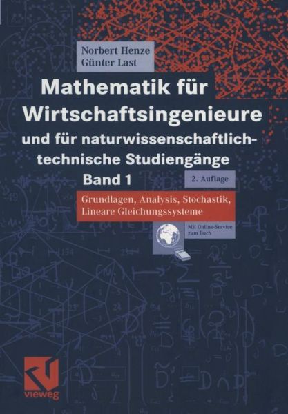 Cover for Norbert Henze · Mathematik Fur Wirtschaftsingenieure Und Fur Naturwissenschaftlich-Technische Studiengange: Band 1 Grundlagen, Analysis, Stochastik, Lineare Gleichungssysteme (Paperback Bog) [2nd 2., Uberarb. U. Erw. Aufl. 2005 edition] (2005)