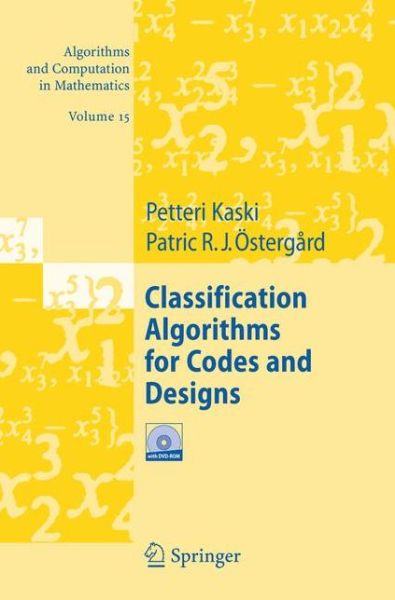 Cover for Petteri Kaski · Classification Algorithms for Codes and Designs - Algorithms and Computation in Mathematics (Hardcover Book) (2005)