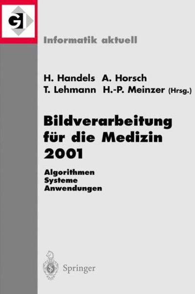 Cover for Heinz Handels · Bildverarbeitung Fur Die Medizin 2001: Algorithmen -- Systeme -- Anwendungen - Informatik Aktuell (Hardcover Book) (2001)