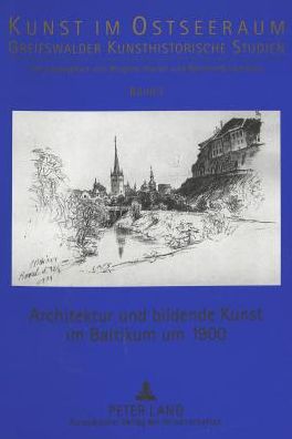 Cover for Architektur Und Bildende Kunst Im Baltikum Um 1900 - Kunst Im Ostseeraum (Paperback Book) (2000)