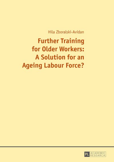 Cover for Hilal Zboralski-Avidan · Further Training for Older Workers: A Solution for an Ageing Labour Force? (Innbunden bok) [New edition] (2015)