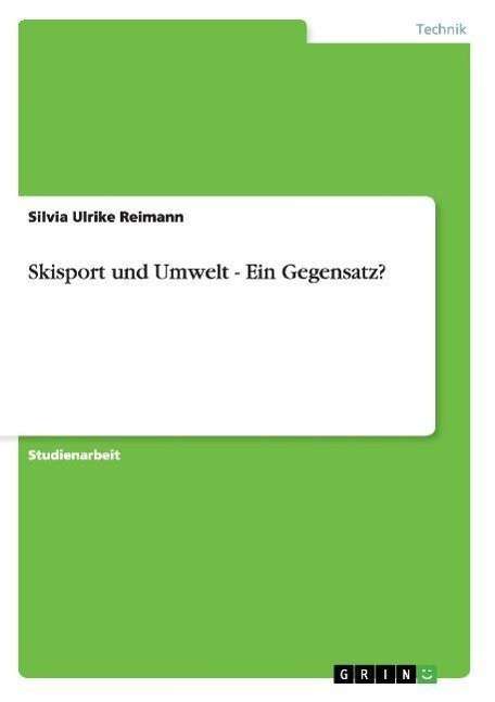 Cover for Silvia Ulrike Reimann · Skisport und Umwelt - Ein Gegensatz? (Paperback Book) [German edition] (2007)