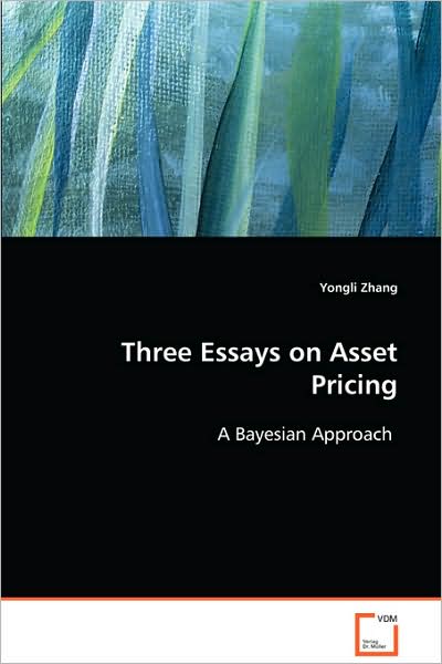 Cover for Yongli Zhang · Three Essays on Asset Pricing: a Bayesian Approach (Paperback Book) (2008)