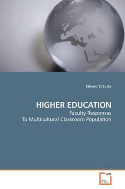 Cover for Edvard St Juste · Higher Education: Faculty Responses to Multicultural Classroom Population (Paperback Bog) (2009)