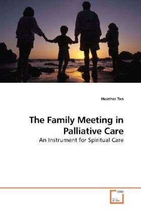 Cover for Tan · The Family Meeting in Palliative Ca (Bok)
