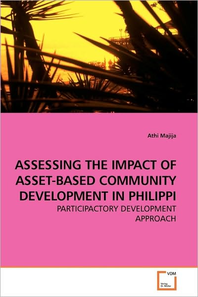 Cover for Athi Majija · Assessing the Impact of Asset-Based Community Development in Philippi (Paperback Book) (2010)