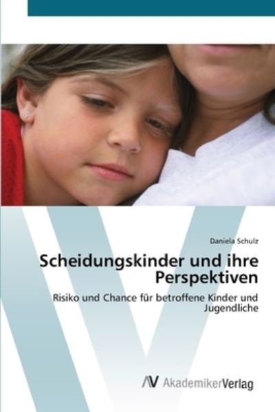 Cover for Schulz · Scheidungskinder und ihre Perspe (Book) (2012)