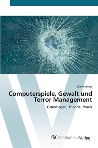 Cover for Geyer · Computerspiele, Gewalt und Terror (Bok) (2012)