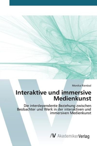 Cover for Rienossl Monika · Interaktive Und Immersive Medienkunst (Paperback Book) (2015)