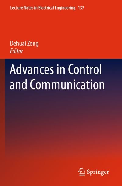 Dehuai Zeng · Advances in Control and Communication - Lecture Notes in Electrical Engineering (Paperback Book) [2012 edition] (2014)