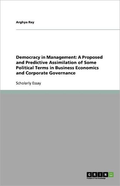 Democracy in Management: A Proposed - Ray - Boeken - GRIN Verlag GmbH - 9783656010906 - 6 oktober 2011