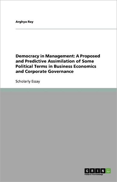 Democracy in Management: A Proposed - Ray - Livros - GRIN Verlag GmbH - 9783656010906 - 6 de outubro de 2011