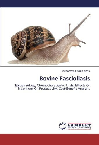 Cover for Muhammad Kasib Khan · Bovine Fascioliasis: Epidemiology, Chemotherapeutic Trials, Effects of Treatment on Productivity, Cost-benefit Analysis (Paperback Book) (2012)