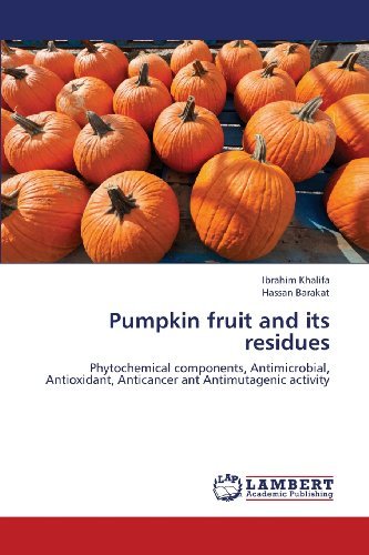 Cover for Hassan Barakat · Pumpkin Fruit and Its Residues: Phytochemical Components, Antimicrobial, Antioxidant, Anticancer Ant Antimutagenic Activity (Paperback Book) (2013)