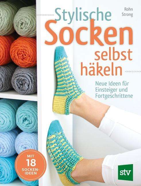 Stylische Socken selbst häkeln - Rohn Strong - Books - Stocker Leopold Verlag - 9783702016906 - November 23, 2017