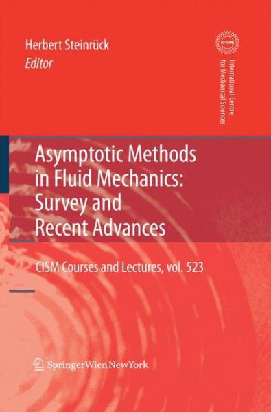 Asymptotic Methods in Fluid Mechanics: Survey and Recent Advances - CISM International Centre for Mechanical Sciences - Herbert Steinruck - Livros - Springer Verlag GmbH - 9783709116906 - 14 de outubro de 2014