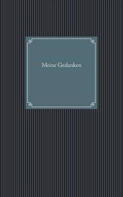 Cover for Jorg Hartig · Meine Gedanken (Paperback Book) (2015)