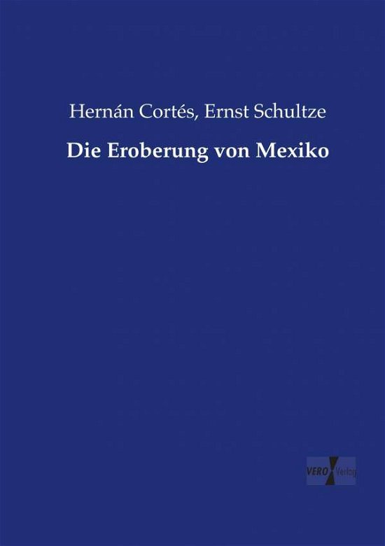 Cover for Hernan Cortes · Die Eroberung Von Mexiko (Paperback Book) (2019)