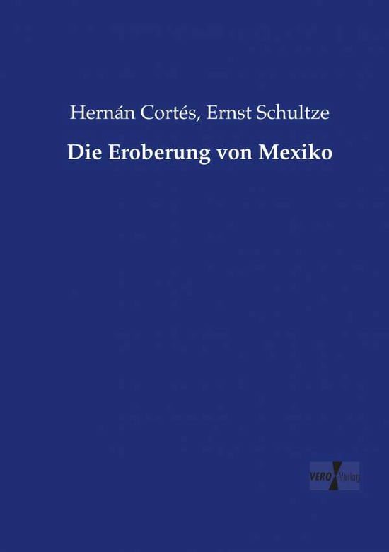 Cover for Hernan Cortes · Die Eroberung Von Mexiko (Paperback Book) (2019)