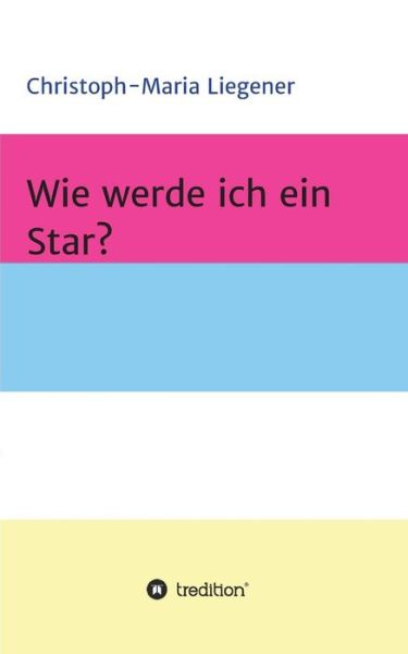 Cover for Liegener · Wie werde ich ein Star? (Book) (2018)