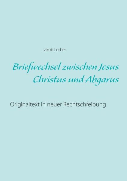 Cover for Lorber · Briefwechsel zwischen Jesus Chri (Buch) (2018)